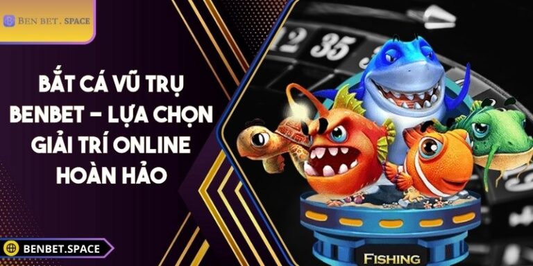 Bắt Cá Vũ Trụ BENBET